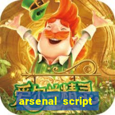 arsenal script pastebin 2022